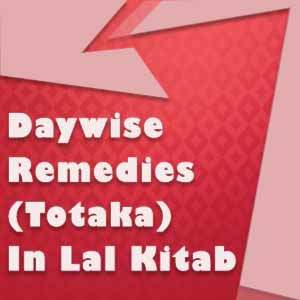 daywise remedies totaka in lal kitab